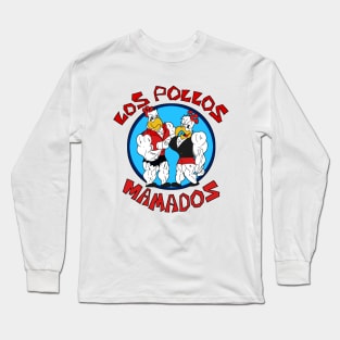 Los Pollos Mamados Long Sleeve T-Shirt